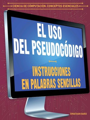 cover image of El uso del pseudocódigo: Instrucciones en palabras sencillas (Using Pseudocode: Instructions in Plain English)